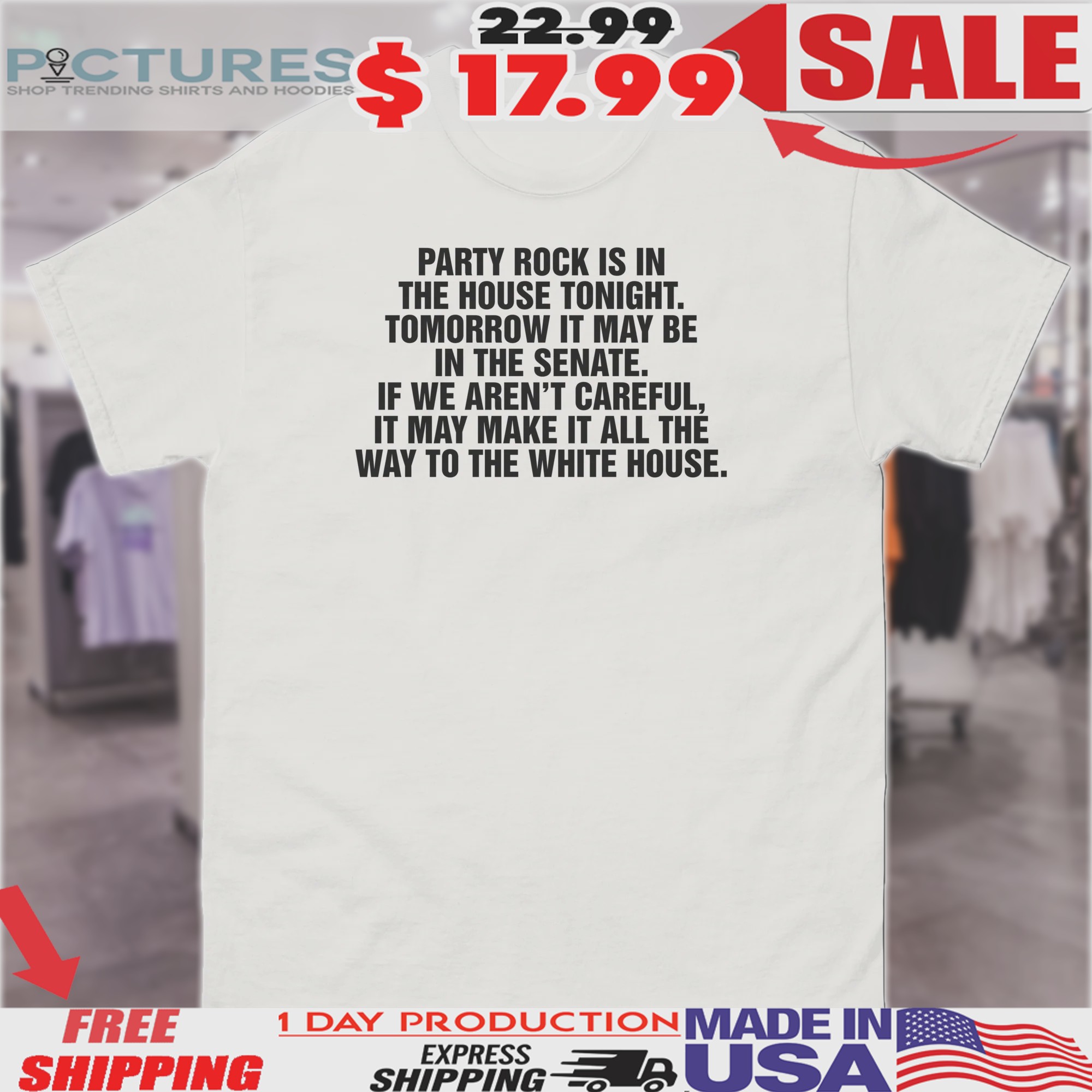Party Rock Is In The House Tonight Tomorrow It May Be In The Senate Shirt
