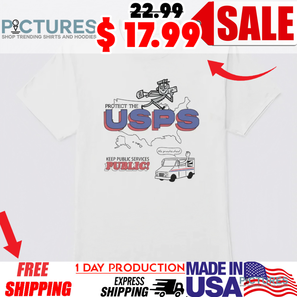 Protect The USPS Keep Public Services Public No Privatization Shirt