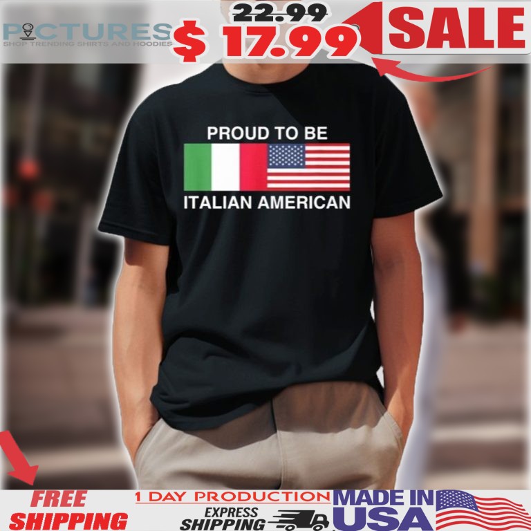 Pround To Be Italian American Shirt