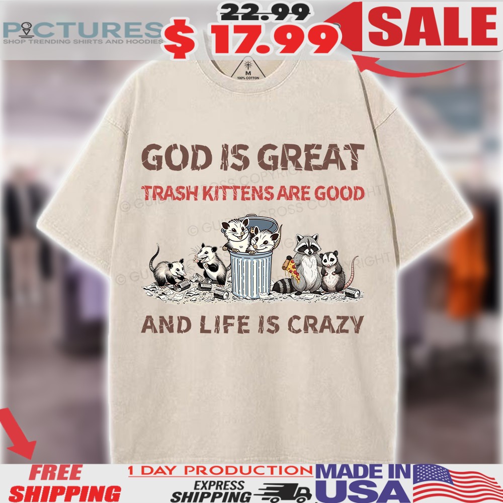 Raccoon God Is Great Trash Kittens Are Good And Life Is Crazy Vintage Christian Shirt