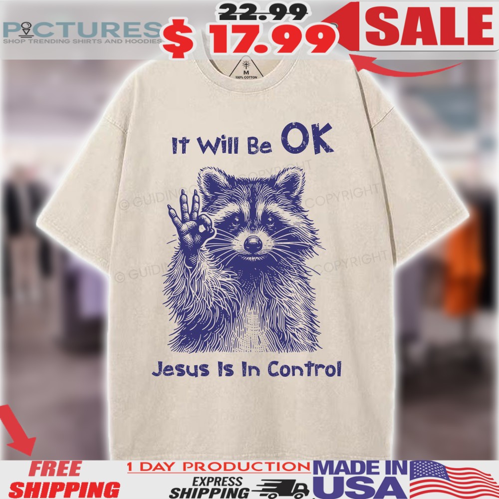 Raccoon It Will Be OK Jesus Is In Control Christian Shirt