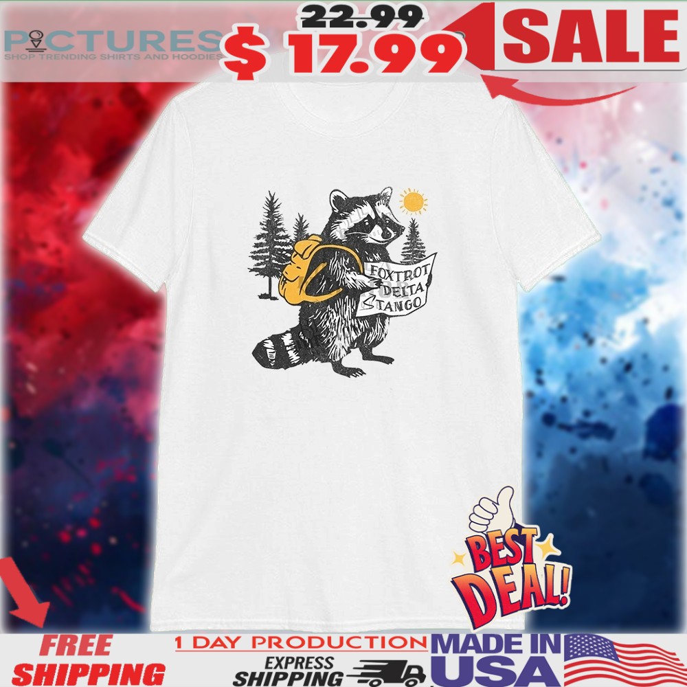 Raccoon Subtle Anti Trump Foxtrot Delta Tango Shirt FDT Shirt