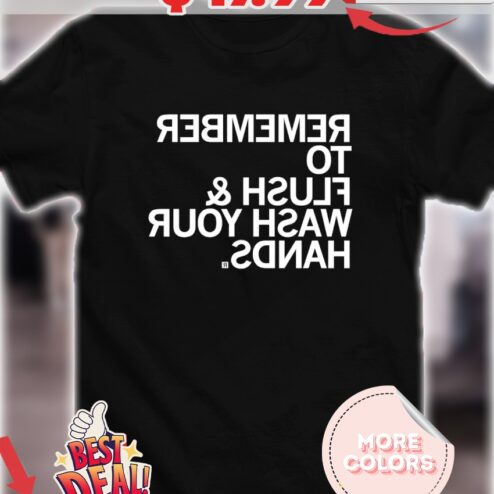 Remember to flush shirt