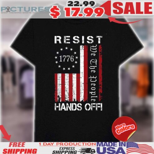 Resist Hands Off Protest We The People 1779 Flag Shirt