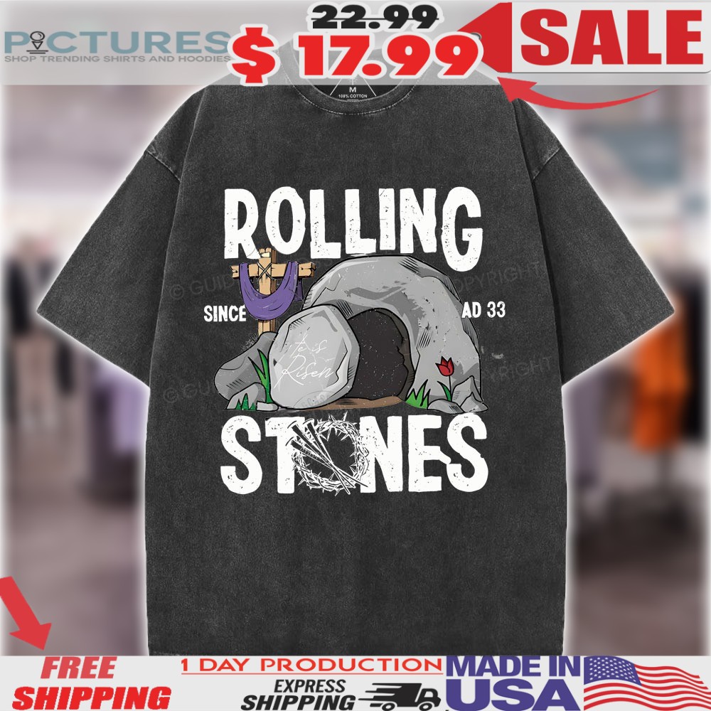 Rolling Stone Cross Since Ad 33 He Is Risen Christian Shirt Rolling Stone Cross Since Ad 33 He Is Risen Christian Shirt