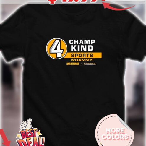 Ron Burgundy 4 Champ Kind Sports Whammy shirt