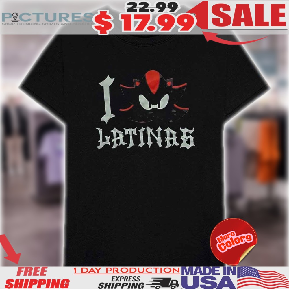 Shadow The Hedgehog I Love Latinas Sonic Shirt