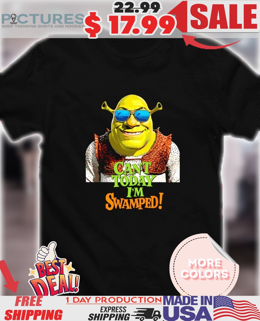 Shrek Can't Today I'm Swamped 2025 Shirt