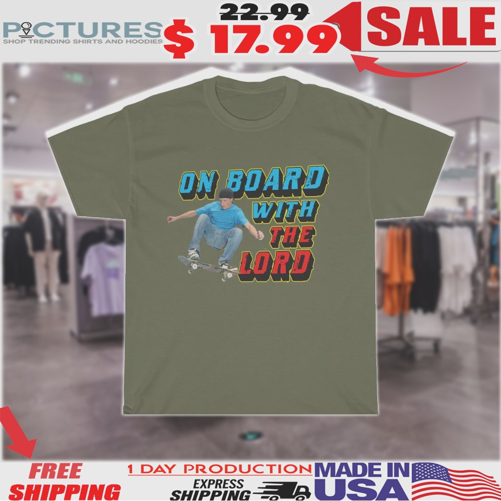 Skateboarding On Board With The Lord Shirt