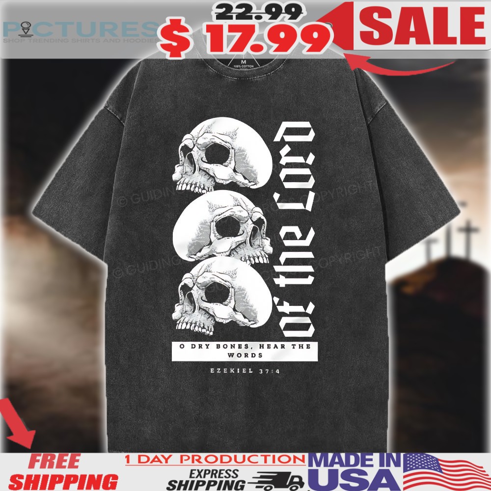 Skull Dry Bones Hear The Words Of The Lord Christian Shirt