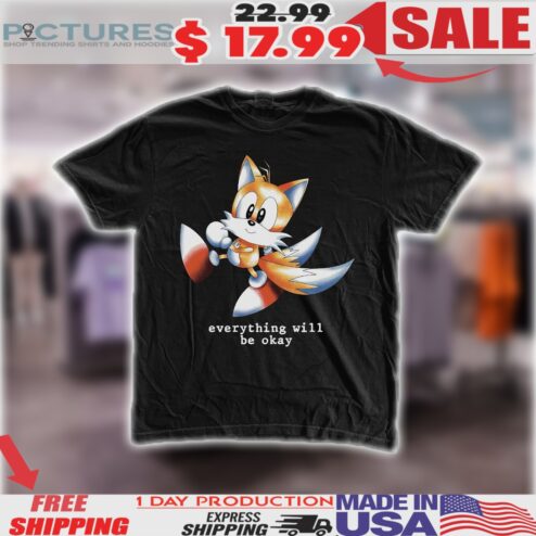 Sonic Miles Tails Everything Will Be Okay Shirt