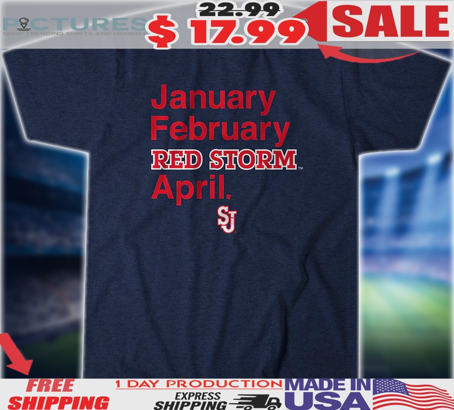 St. John's Red Storm Basketball January February Red Storm April Shirt St. John's Red Storm Basketball January February Red Storm April Shirt