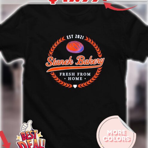 Stanek Bakery fresh from home est 2021 logo shirt
