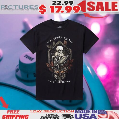 Studying Skeleton I'm Studying But Stu Is Silent Vintage Shirt