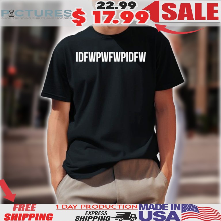 Tazim Wajid Wajed IDFWPWFWPIDFW Shirt