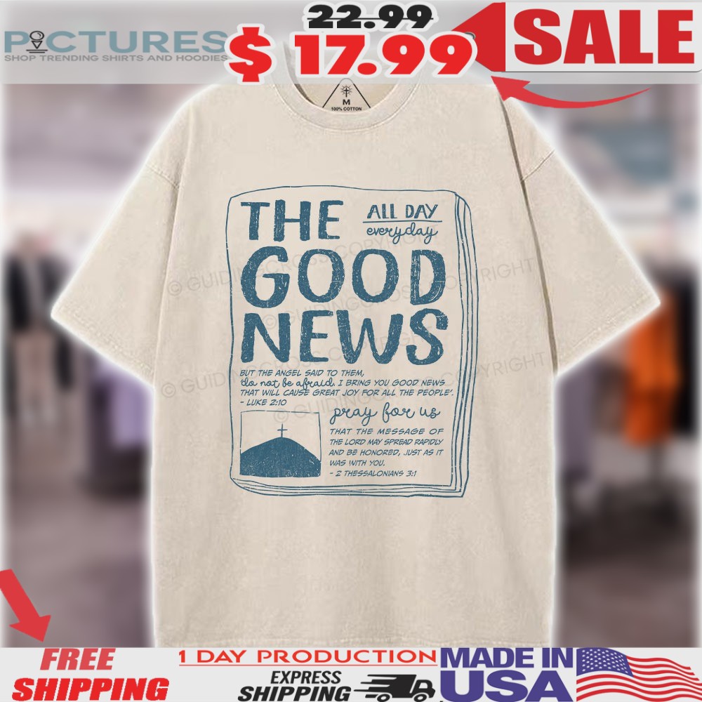 The Good News But The Angel Said To Them Do Not Be Afraid I Bring You Good News Luke 2 10 Christian Easter Shirt