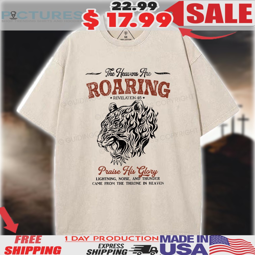 The Heaven Are Roaring Praise His Glory Christian Tiger Vintage Shirt