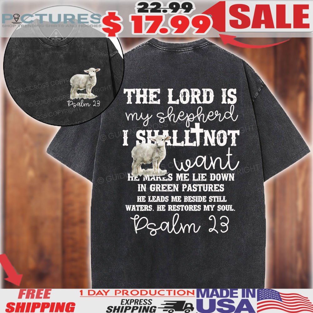 The Lord Is My Shepherd I Shall Not Want He Make Me Lie Down In Green Pastures Christian Shirt