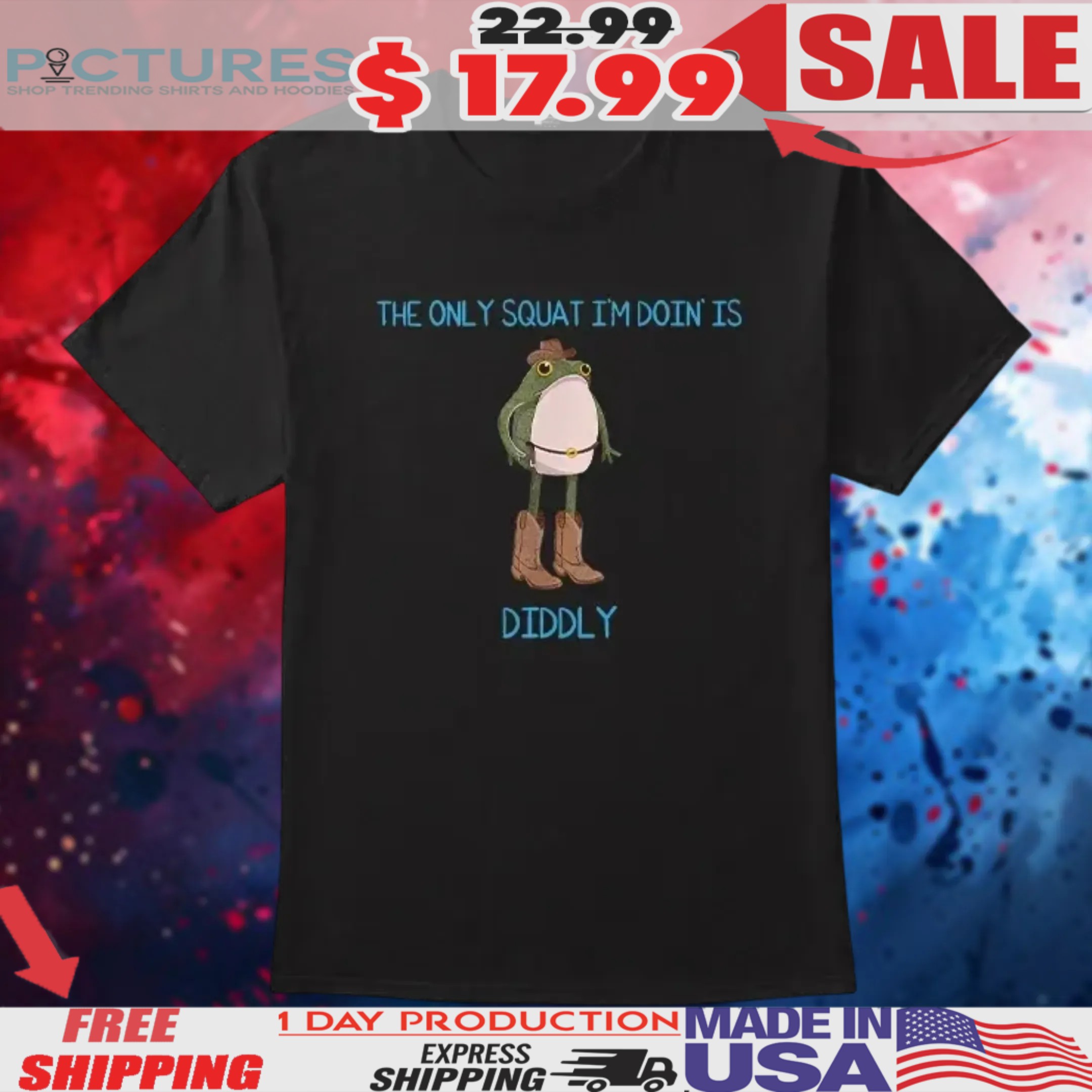 The Only Squat I_m Doing’ Is Diddly Frog Meme Shirt