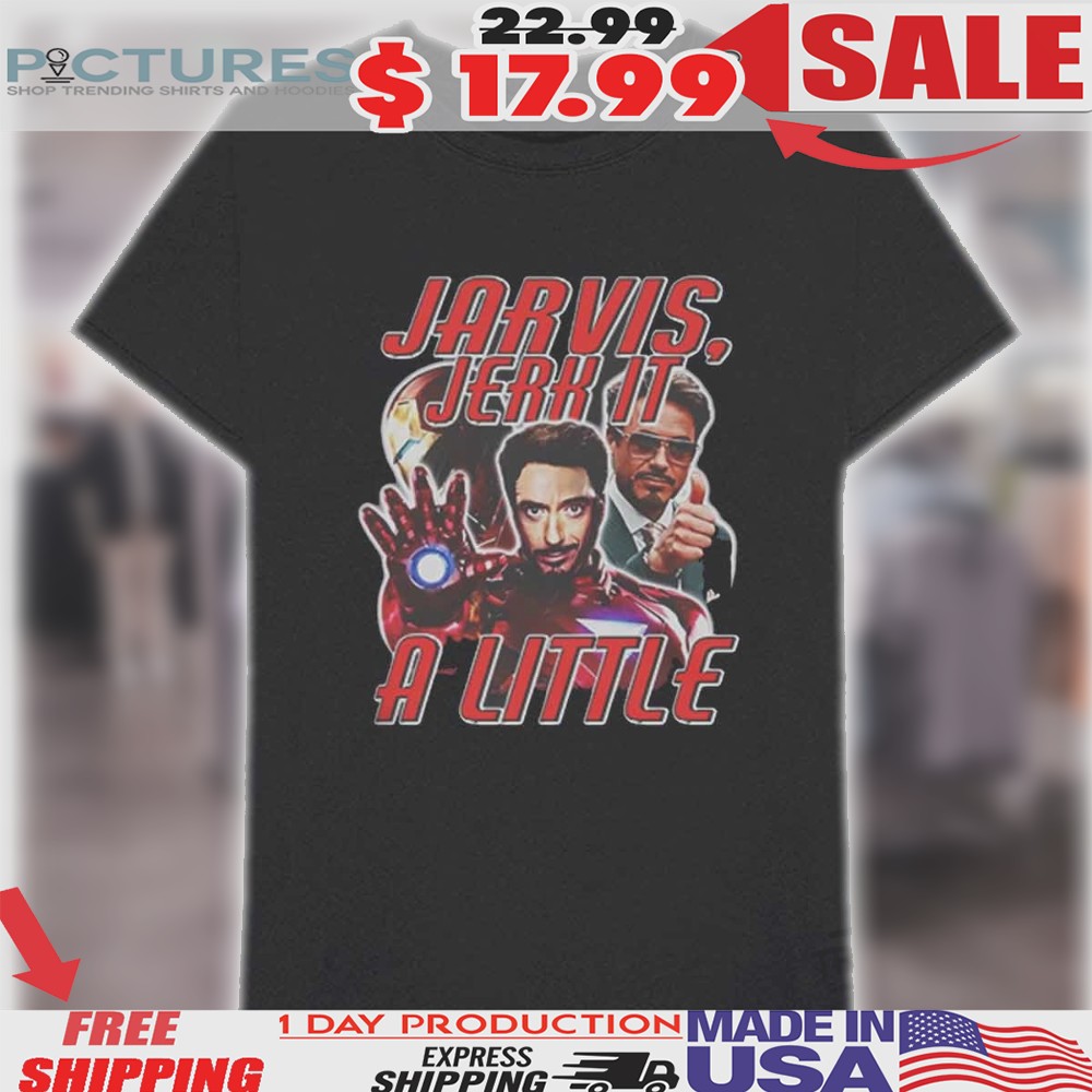 Tony Stark Iron Man Jarvis Jerk It A Little Marvel Shirt