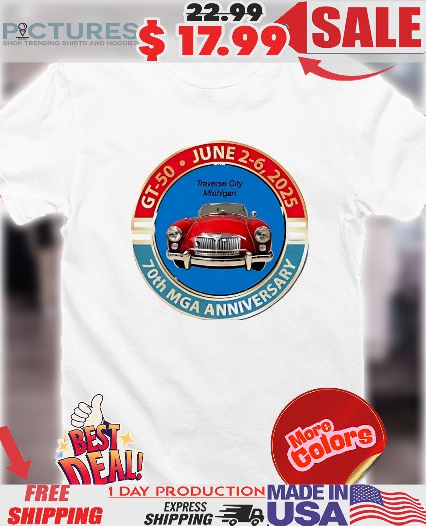 Traverse city Michigan GT 50 70th MGA Anniversary 2025 Super Car shirt Traverse city Michigan GT 50 70th MGA Anniversary 2025 Super Car shirt