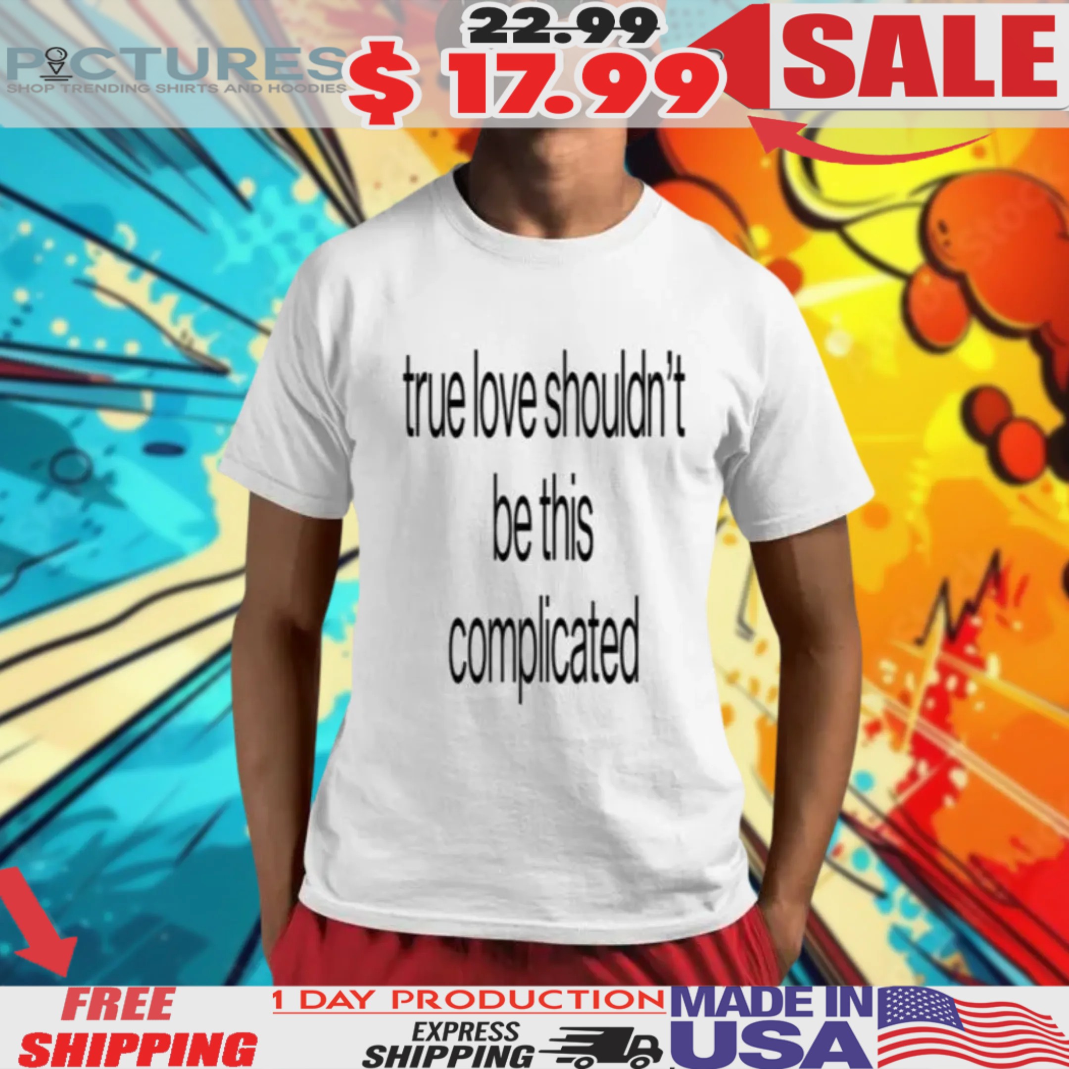 True Love Shouldn’t Be This Complicated Shirt