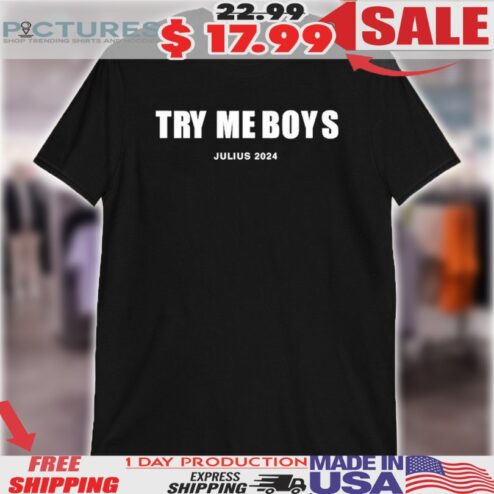 Try Me Boys Julius 2024 Shirt