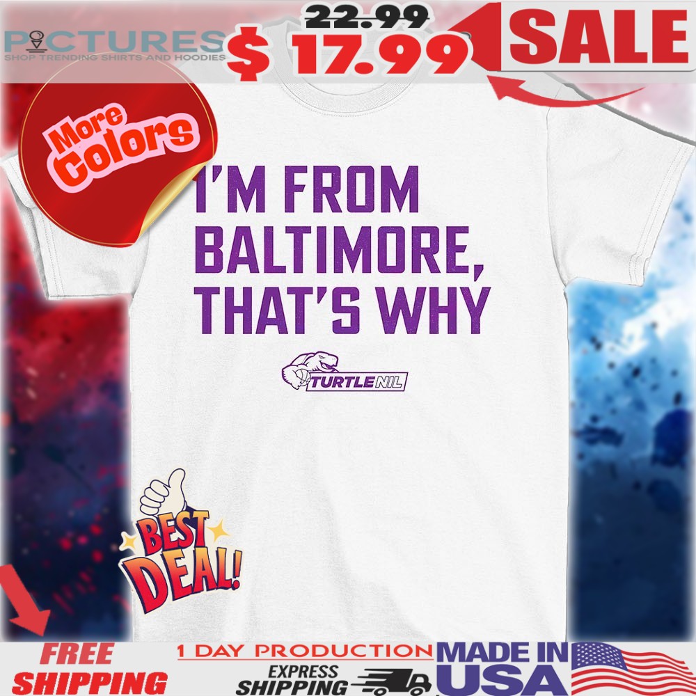 Turtle NIL I’m from Baltimore thats why shirt