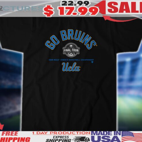 UCLA Bruins Basketball Go Bruins Final Four 2025 Women's Basketball Championship Shirt