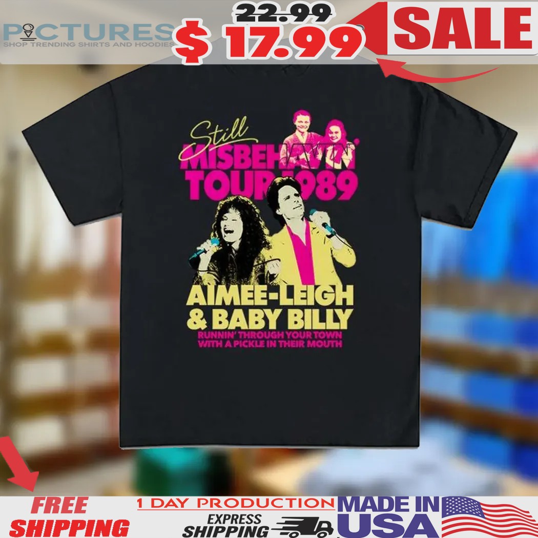 Uncle Baby Billy Still Misbehavin Tour 1989 Aimee Leigh and Baby Billy runnin_ through your town with a pickle in their mouth Vintage Shirt