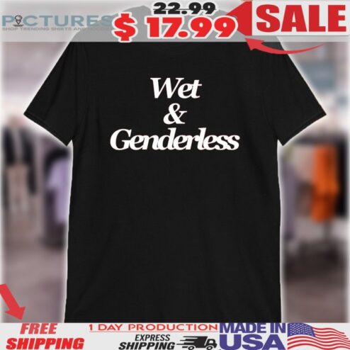Wet And Genderless Shirt