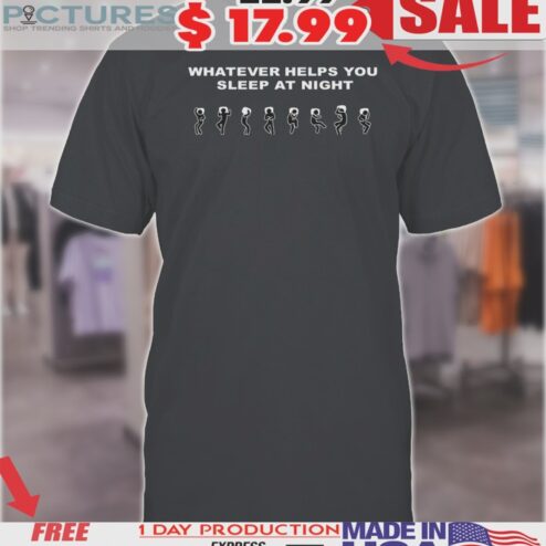 Whatever Helps You Sleep At Night Stick Figure Shirt