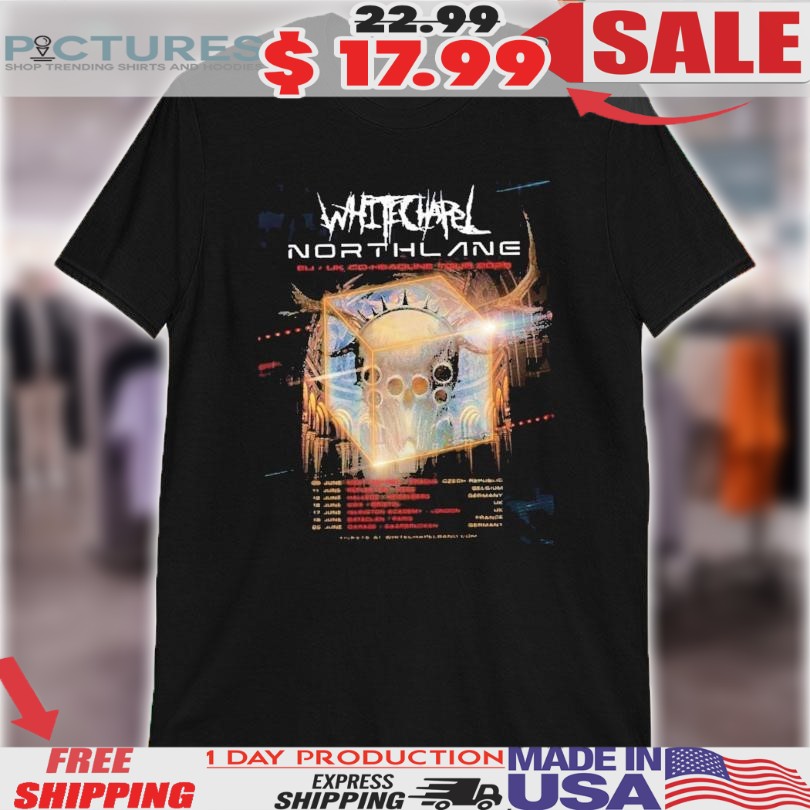 Whitechapel With Northlane EU & UK Tour 2025 Dates List Start On June 05 In Czech Republic Shirt