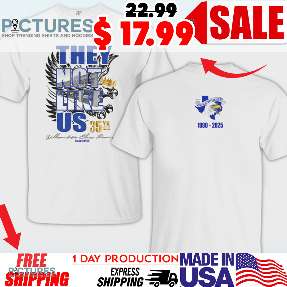 Willowridge 35YR Reunion They Not Like Us Shirt