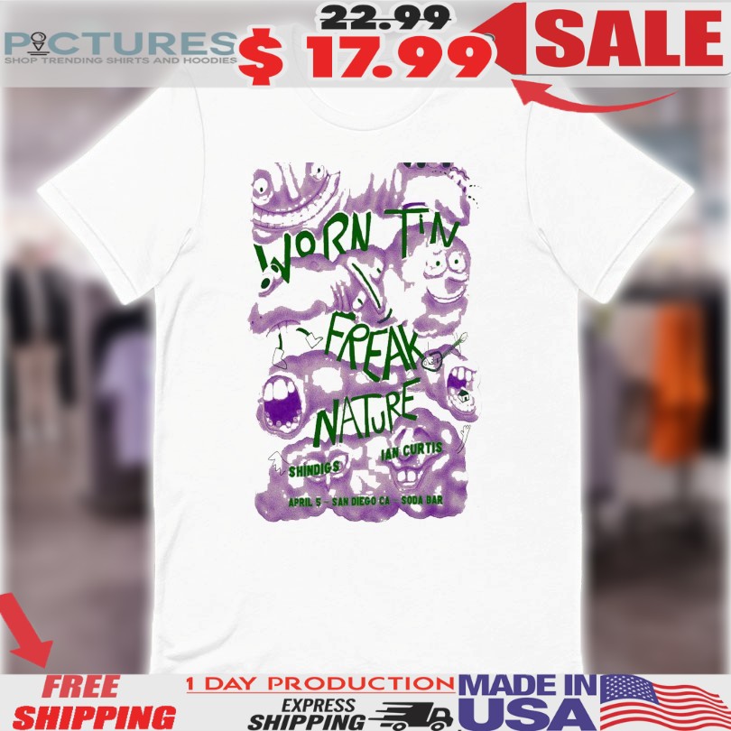 Worn Tin Freak Nature April 5 2025 San Diego CA Shirt
