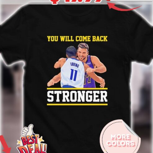 You’ll come back stronger Luka and Kyrie hug shirt