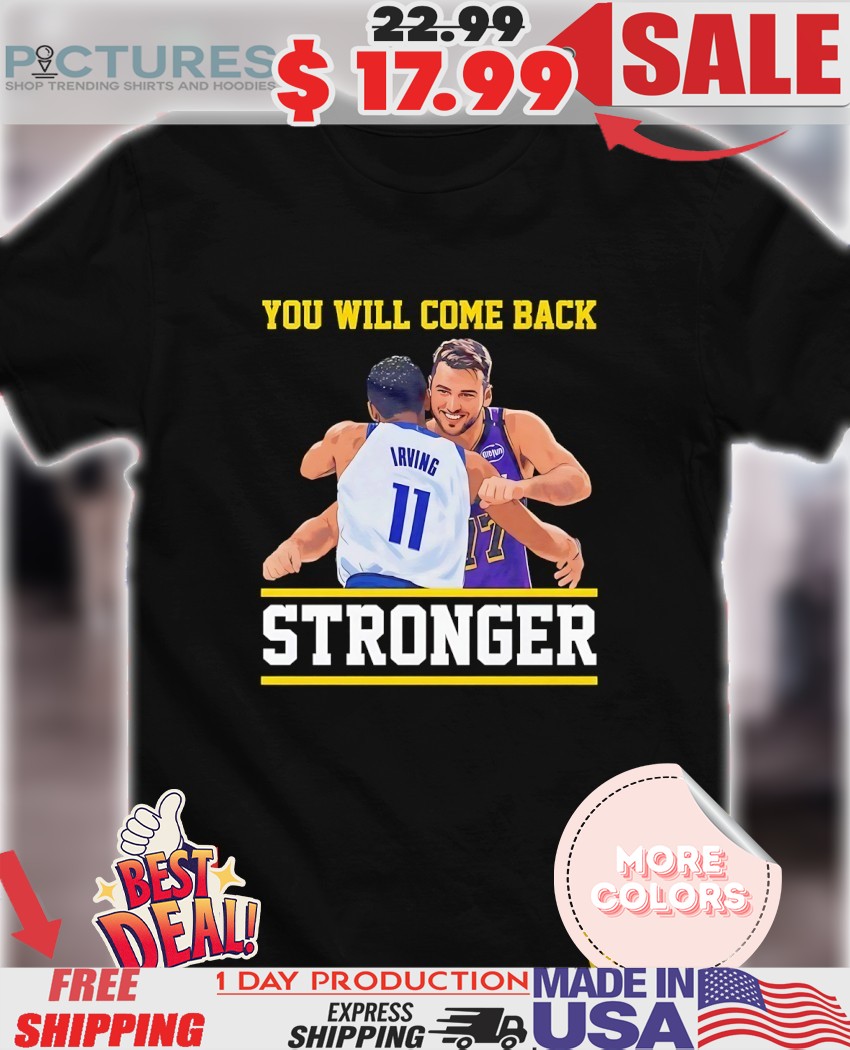 You’ll come back stronger Luka and Kyrie hug shirt