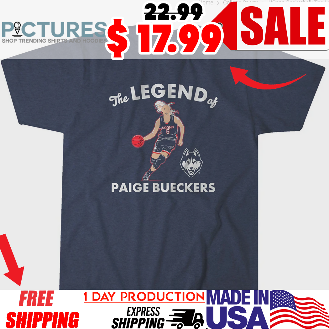 Uconn Huskies Basketball The Legend Of Paige Bueckers Shirt