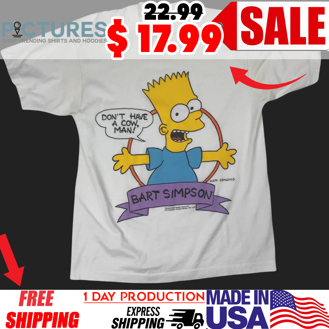 Bart Simpson Don't Have A Cow Man Vintage Shirt