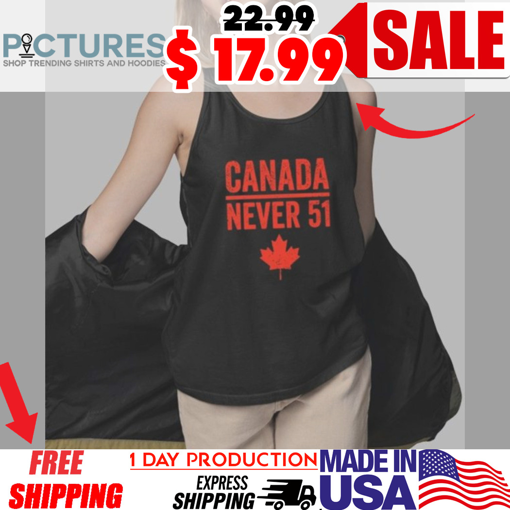 Canada Never 51 Shirt