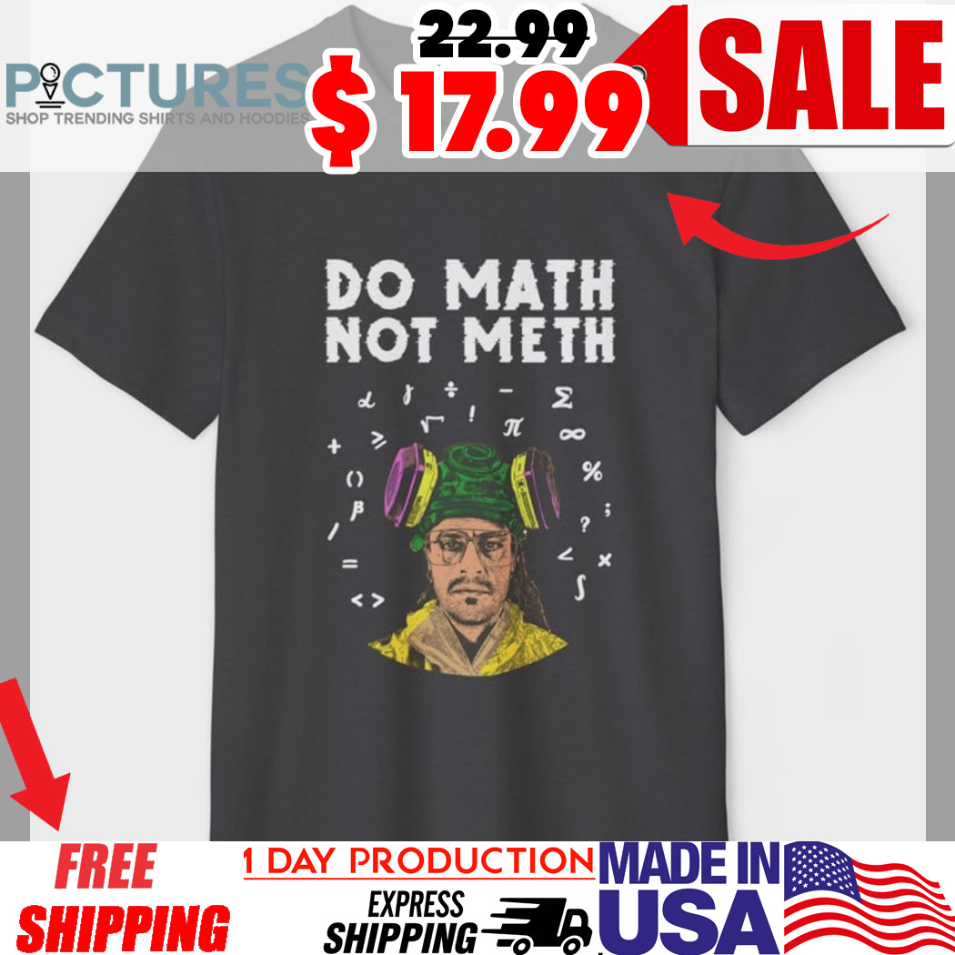 Do Math Not Meth Shirt