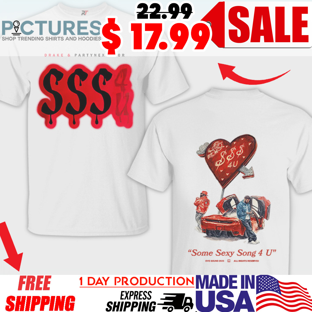 Drake X Partynextdoor Some Sexy Songs 4 U Shirt