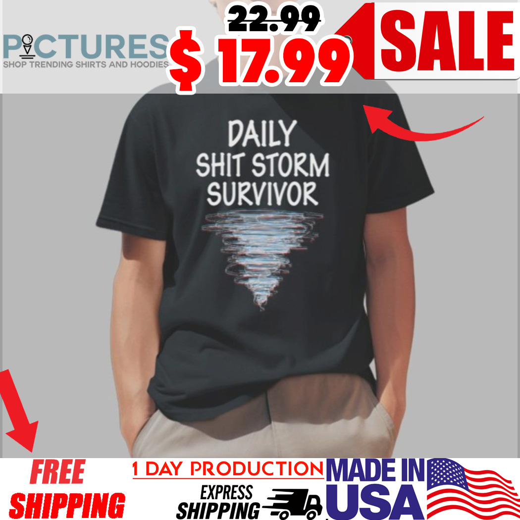 Quinn Pratt Daily Shit Storm Survivor Shirt