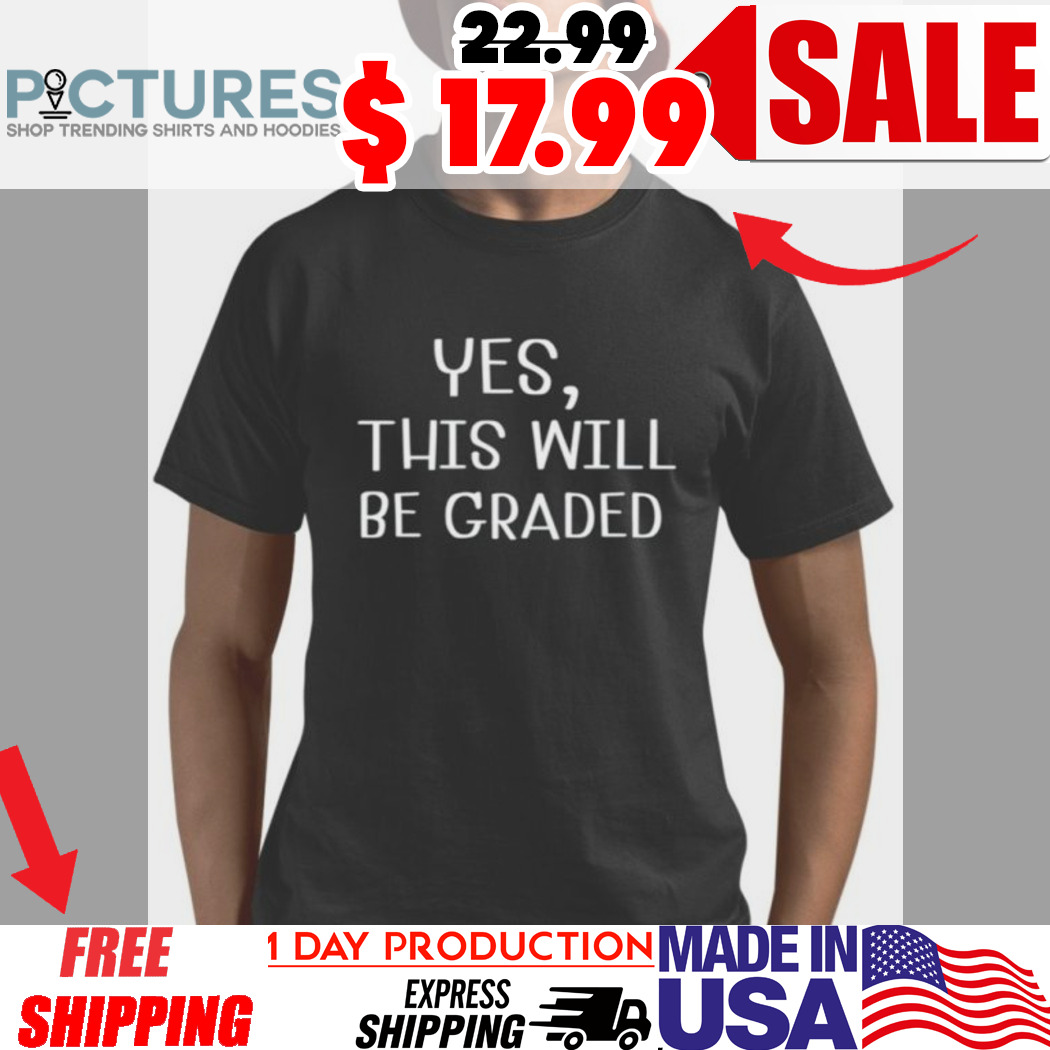 Amy Lipke Wearing Yes This Will Be Graded Shirt