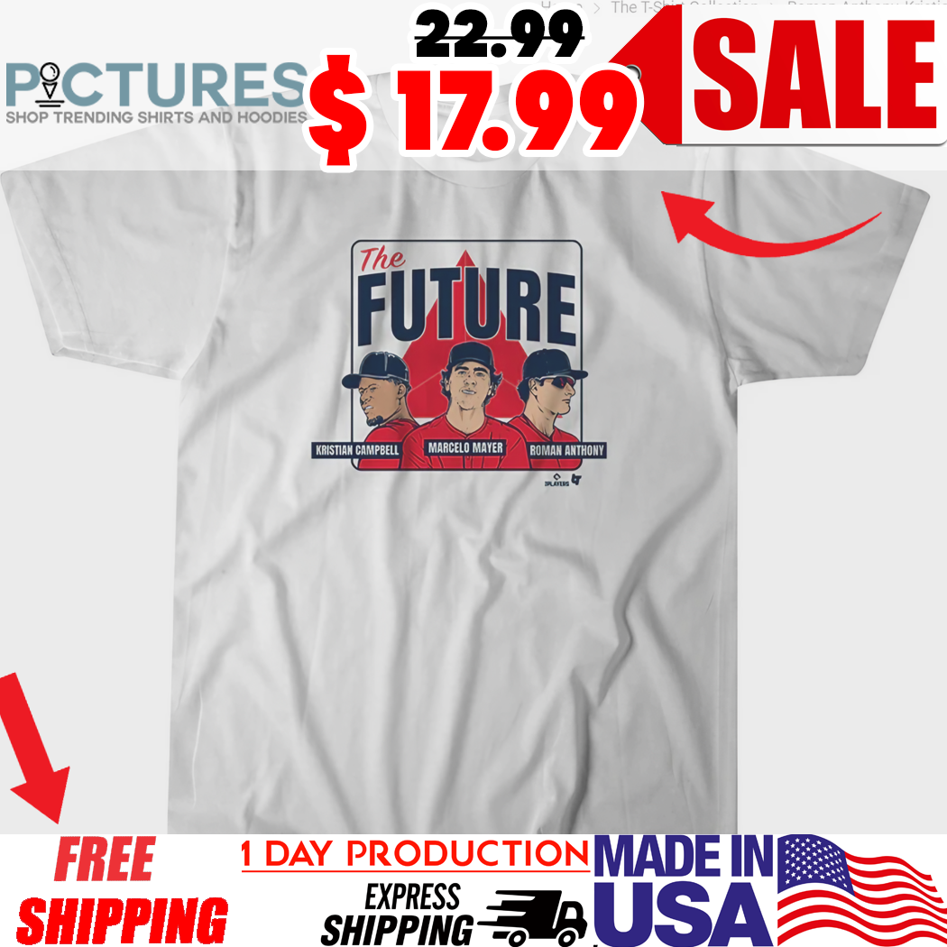 Roman Anthony Kristian Campbell Marcelo Mayer Boston Red Sox The Future Shirt