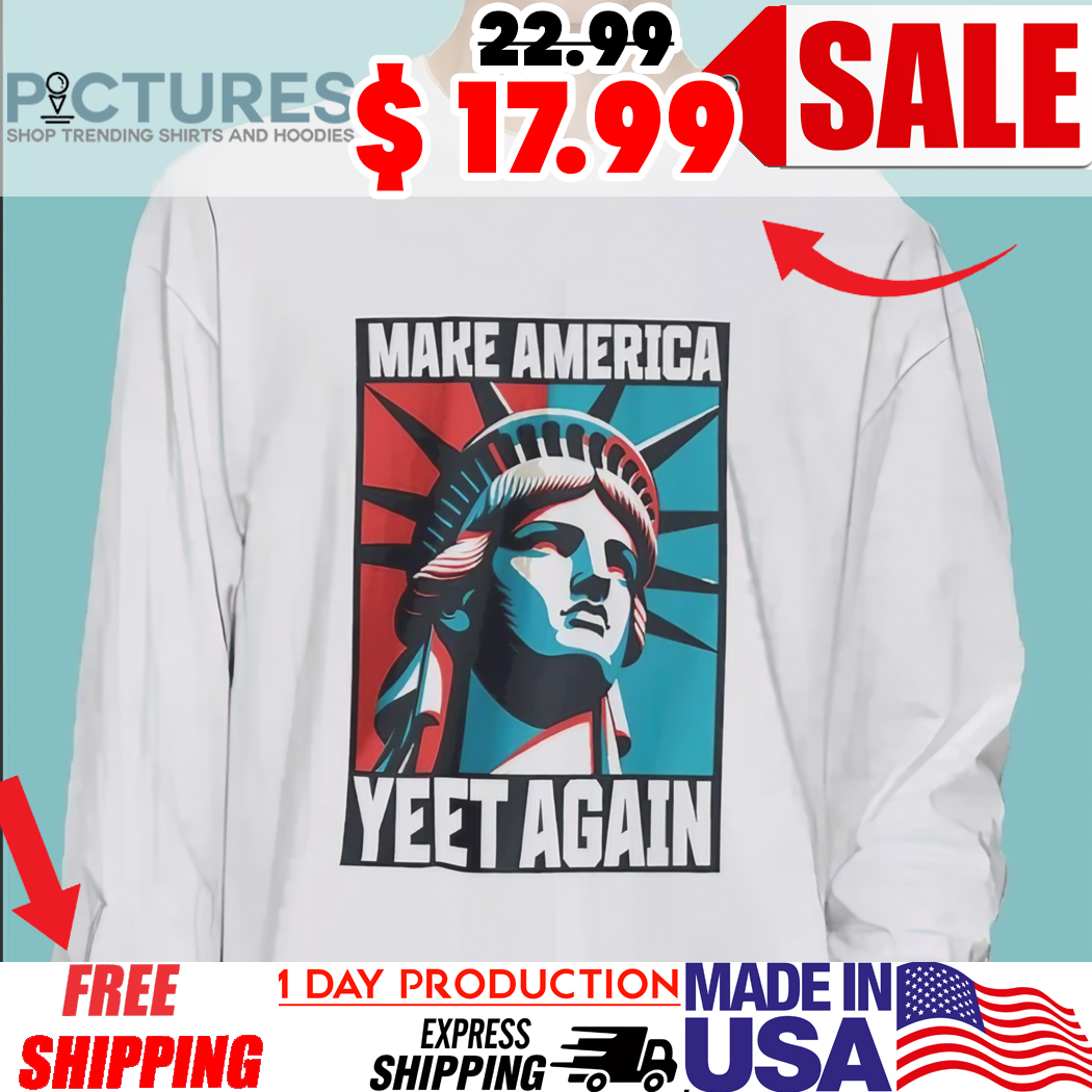 Make America YEET Again Statue of Liberty shirt