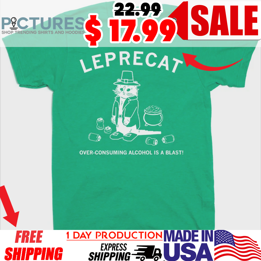 Leprecat Over-consuming Alcohol Is A Blast St Patrick's Day Shirt