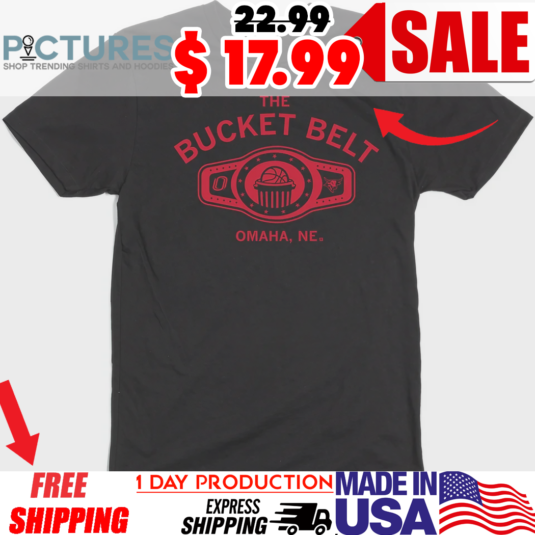 The Bucket Belt Omaha Ne Shirt