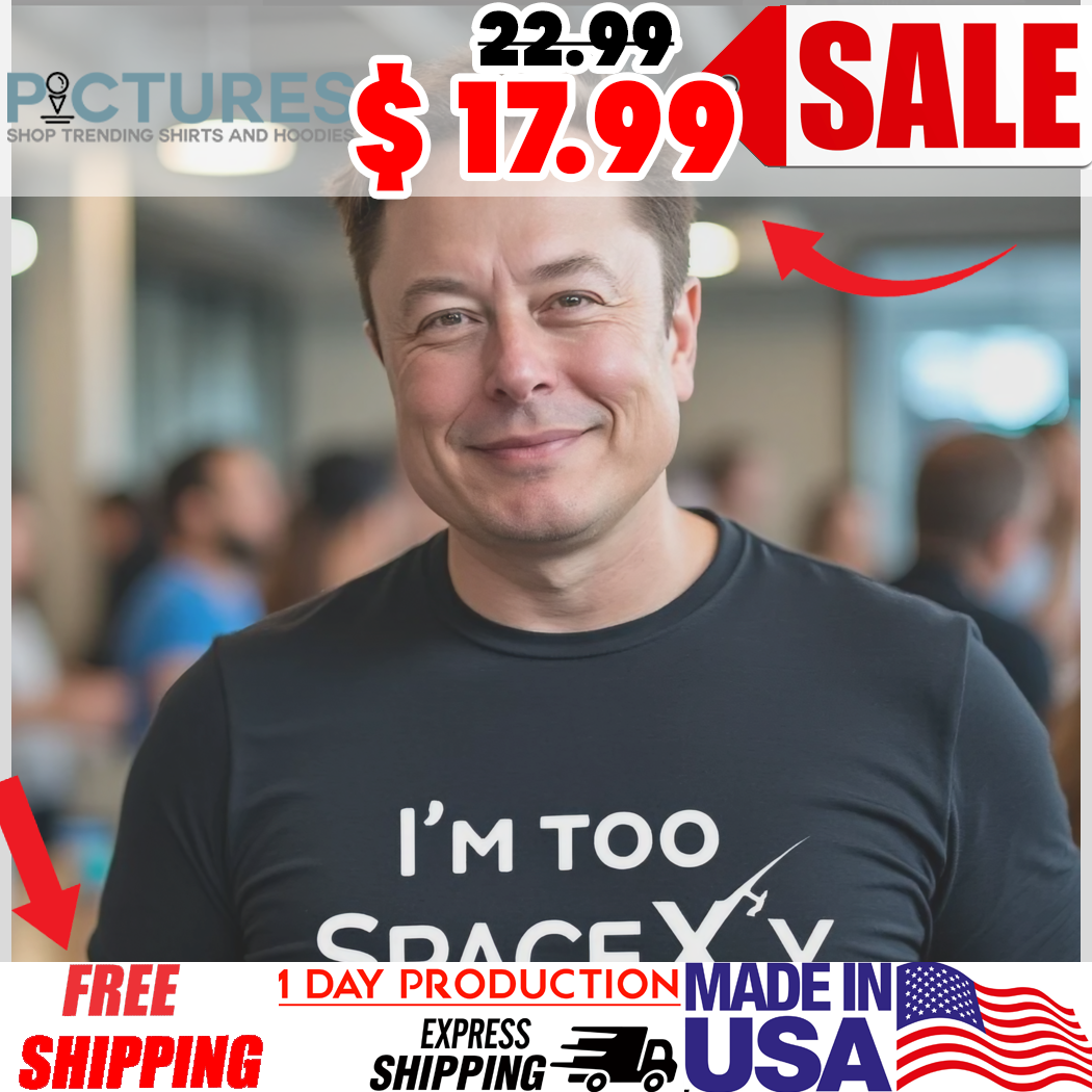 Elon Musk I'm Too Spacexy Shirt
