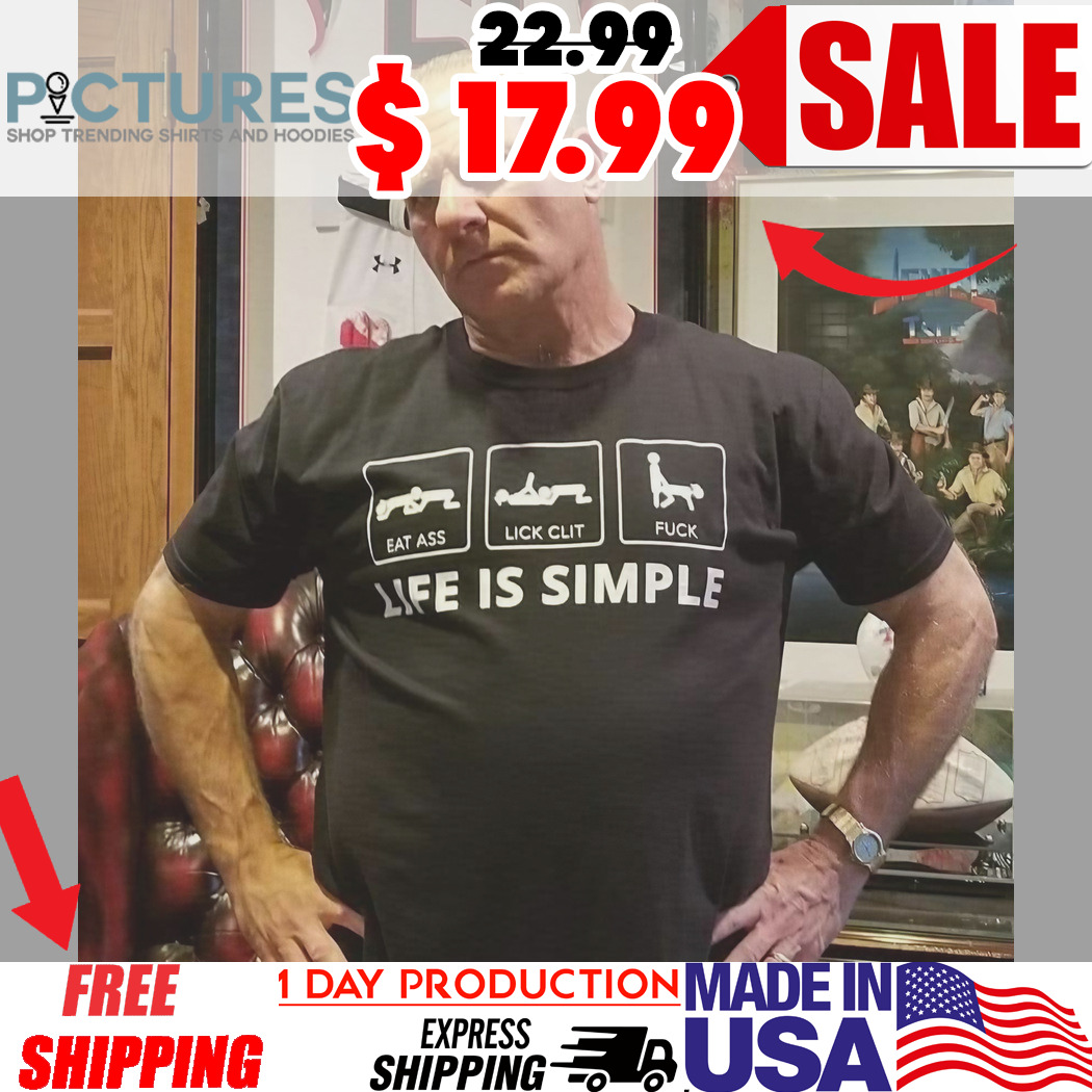 Stuart Feiner Life Is Simple At Ass Shirt